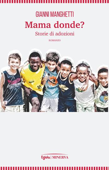 Mama donde? Storie di adozioni - Gianni Manghetti - Libro Minerva Edizioni (Bologna) 2020 | Libraccio.it