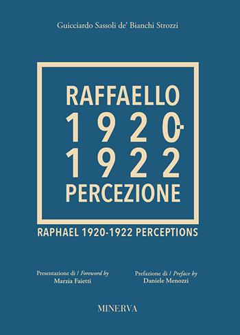 Raffaello 1920-1922. Percezione. Ediz. a colori - Guicciardo Sassoli de'Bianchi Strozzi - Libro Minerva Edizioni (Bologna) 2021 | Libraccio.it