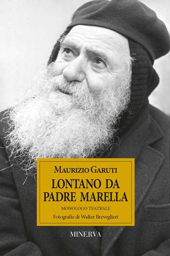 Lontano da padre Marella - Maurizio Garuti - Libro Minerva Edizioni (Bologna) 2020 | Libraccio.it