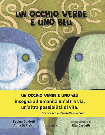 Un occhio verde e uno blu - Sabina Guidotti, Alma Di Pietro - Libro Minerva Edizioni (Bologna) 2021 | Libraccio.it