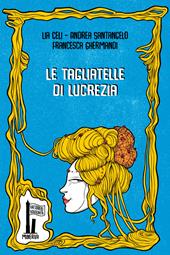 Le tagliatelle di Lucrezia