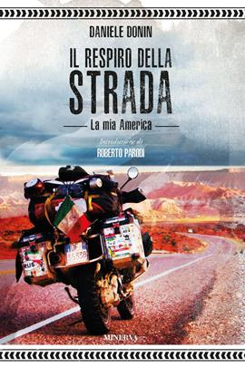 Il respiro della strada. La mia America - Daniele Donin - Libro Minerva Edizioni (Bologna) 2021 | Libraccio.it