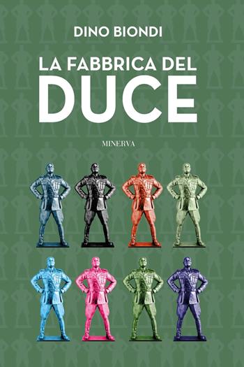 La fabbrica del duce - Dino Biondi - Libro Minerva Edizioni (Bologna) 2021, Clessidra | Libraccio.it