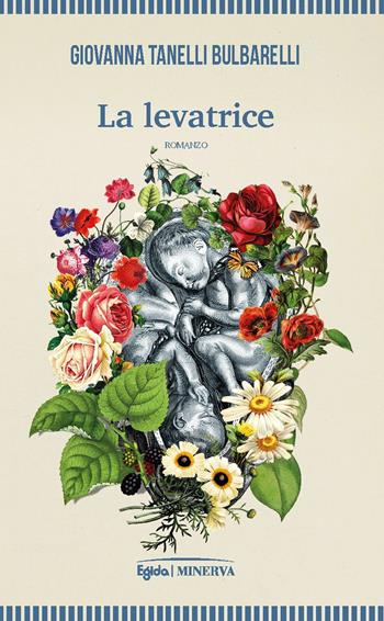 La levatrice - Giovanna Tanelli Bulbarelli - Libro Minerva Edizioni (Bologna) 2021, Egida | Libraccio.it