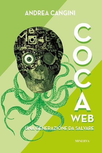 CocaWeb. Una generazione da salvare - Andrea Cangini - Libro Minerva Edizioni (Bologna) 2022 | Libraccio.it