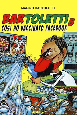 Bar Toletti 5. Così ho vaccinato Facebook - Marino Bartoletti - Libro Minerva Edizioni (Bologna) 2021 | Libraccio.it