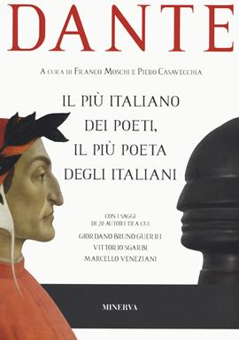 Dante il più italiano dei poeti, il più poeta degli italiani  - Libro Minerva Edizioni (Bologna) 2021 | Libraccio.it