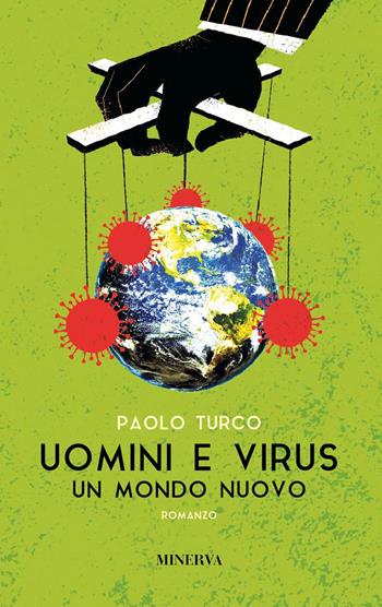 Uomini e virus. Un mondo nuovo - Paolo Turco - Libro Minerva Edizioni (Bologna) 2021, Egida | Libraccio.it