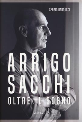 Arrigo Sacchi. Oltre il sogno - Sergio Barducci, Sergio Barducci - Libro Minerva Edizioni (Bologna) 2021, Ritratti | Libraccio.it