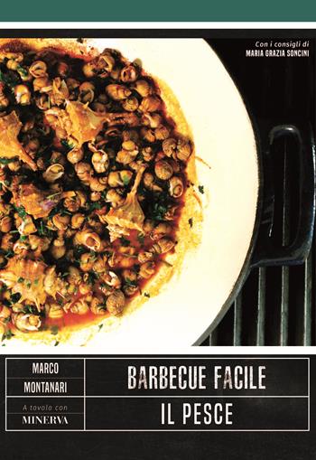 Barbecue facile: il pesce - Marco Montanari - Libro Minerva Edizioni (Bologna) 2022, A tavola con Minerva | Libraccio.it