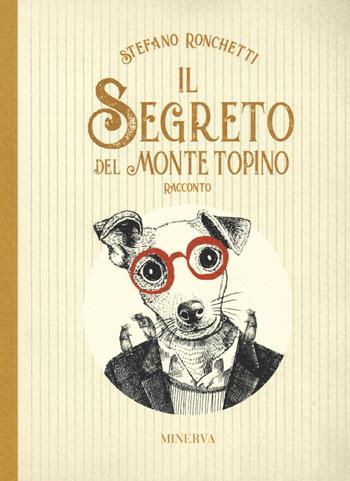 Il segreto del monte topino - Stefano Ronchetti - Libro Minerva Edizioni (Bologna) 2022, Passi | Libraccio.it