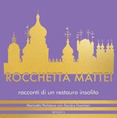 Rocchetta Mattei. Racconti di un restauro insolito. Ediz. illustrata