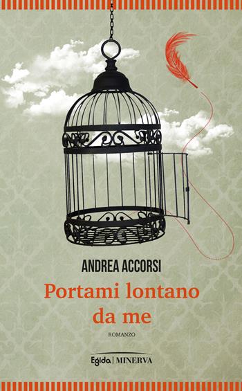 Portami lontano da me - Andrea Accorsi - Libro Minerva Edizioni (Bologna) 2022 | Libraccio.it