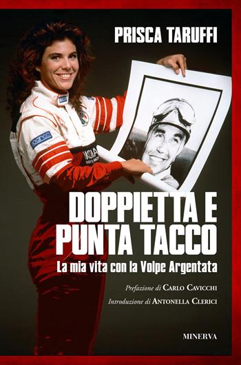 Doppietta e punta tacco. La mia vita con la Volpe Argentata - Prisca Taruffi - Libro Minerva Edizioni (Bologna) 2022 | Libraccio.it