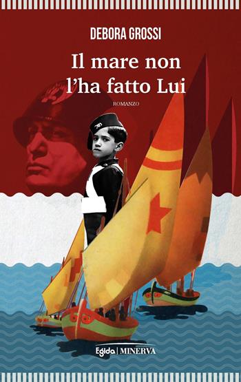 Il mare non l'ha fatto lui - Debora Grossi - Libro Minerva Edizioni (Bologna) 2022, Egida | Libraccio.it