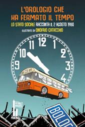 L' orologio che ha fermato il tempo. Lo Stato Sociale racconta il 2 agosto 1980