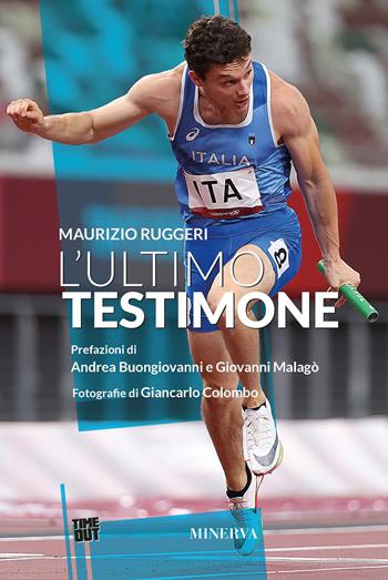 L' ultimo testimone - Maurizio Ruggeri - Libro Minerva Edizioni (Bologna) 2022, Time out | Libraccio.it