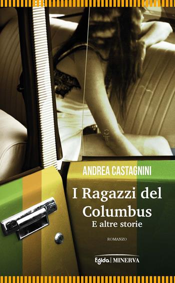 I ragazzi del Columbus e altre storie - Andrea Castagnini - Libro Minerva Edizioni (Bologna) 2022, Egida | Libraccio.it