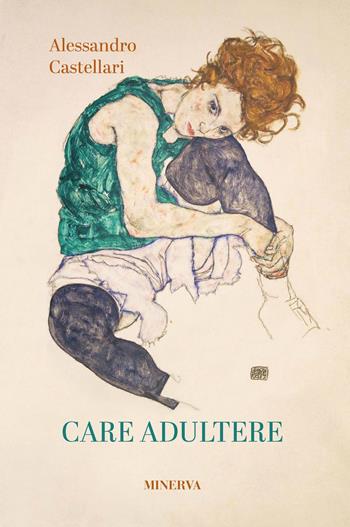 Care adultere - Alessandro Castellari - Libro Minerva Edizioni (Bologna) 2022 | Libraccio.it