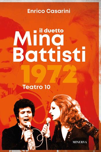 Il duetto Mina-Battisti - Enrico Casarini - Libro Minerva Edizioni (Bologna) 2022 | Libraccio.it