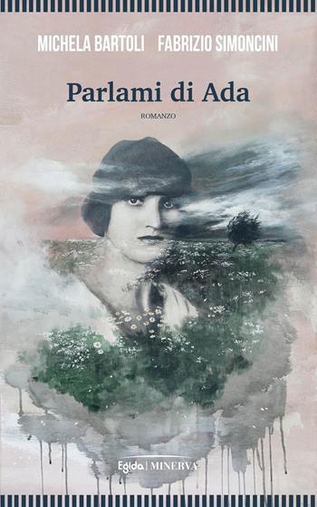 Parlami di Ada - Michela Bartoli, Fabrizio Simoncini - Libro Minerva Edizioni (Bologna) 2022, Egida | Libraccio.it