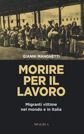 Morire per il lavoro. Migranti vittime nel mondo e in Italia