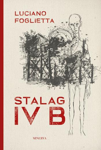 Stalag IV B - Luciano Foglietta - Libro Minerva Edizioni (Bologna) 2022 | Libraccio.it