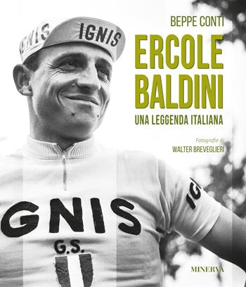 Ercole Baldini. Una leggenda Italiana - Beppe Conti, Walter Breveglieri - Libro Minerva Edizioni (Bologna) 2023, I miti | Libraccio.it