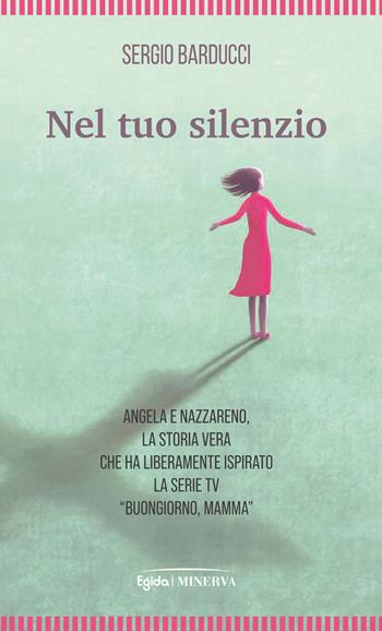 Nel tuo silenzio - Sergio Barducci - Libro Minerva Edizioni (Bologna) 2023 | Libraccio.it