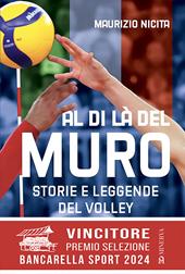 Al di là del muro. Storie e leggende del volley azzurro