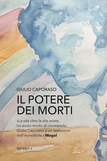 Il potere dei morti - Giulio Caporaso - Libro Minerva Edizioni (Bologna) 2023, Sinergie | Libraccio.it