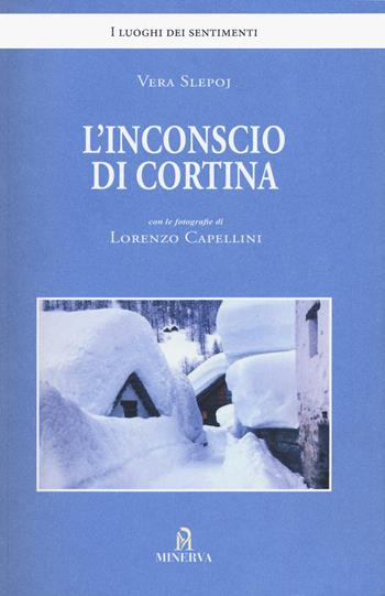 L'inconscio di Cortina. Ediz. a colori - Vera Slepoj - Libro Minerva Edizioni (Bologna) 2023, I luoghi dei sentimenti | Libraccio.it