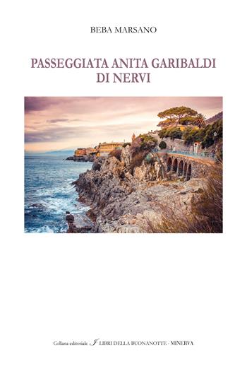 Passeggiata Anita Garibaldi di Nervi. Ediz. italiana e inglese - Beba Marsano - Libro Minerva Edizioni (Bologna) 2024, I libri della buonanotte | Libraccio.it