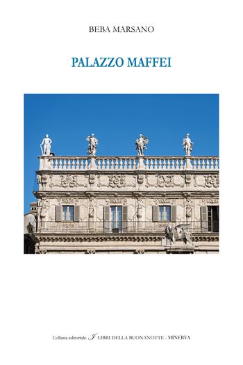 Palazzo Maffei. Ediz. italiana e inglese - Beba Marsano - Libro Minerva Edizioni (Bologna) 2024, I libri della buonanotte | Libraccio.it
