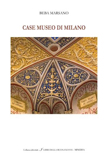 Case museo di Milano. Ediz. italiana e inglese - Beba Marsano - Libro Minerva Edizioni (Bologna) 2024, I libri della buonanotte | Libraccio.it