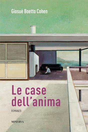 Le case dell'anima - Giosuè Boetto Cohen - Libro Minerva Edizioni (Bologna) 2024, Egida | Libraccio.it