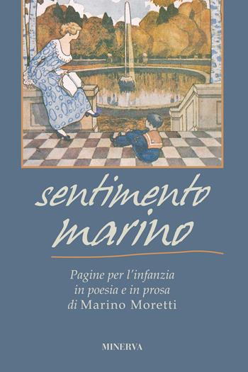 Sentimento marino. Pagine per l’infanzia in poesia e in prosa di Marino Moretti - Marino Moretti - Libro Minerva Edizioni (Bologna) 2024, Clessidra | Libraccio.it