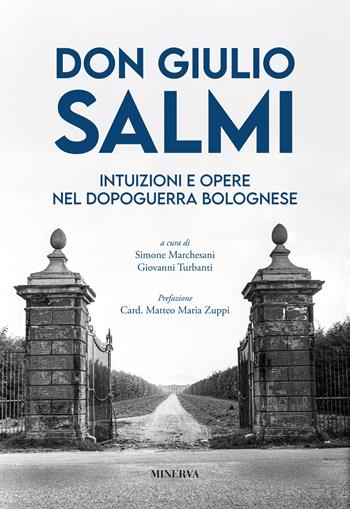 Don Giulio Salmi. Intuizioni e opere nel dopoguerra bolognese  - Libro Minerva Edizioni (Bologna) 2024 | Libraccio.it