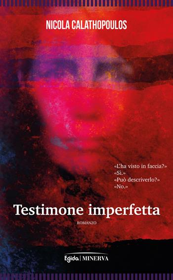 Testimone imperfetta - Nicola Calathopoulos - Libro Minerva Edizioni (Bologna) 2024, Egida | Libraccio.it