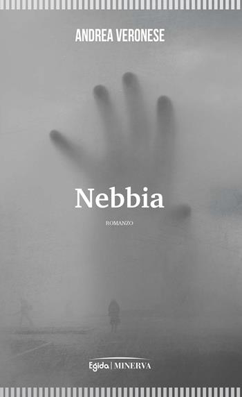 Nebbia - Andrea Veronese - Libro Minerva Edizioni (Bologna) 2025, Egida | Libraccio.it