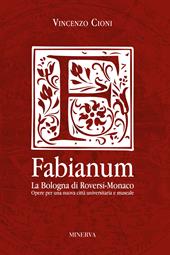 Fabianum. La Bologna di Roversi-Monaco. Opere per una nuova città universitaria e museale
