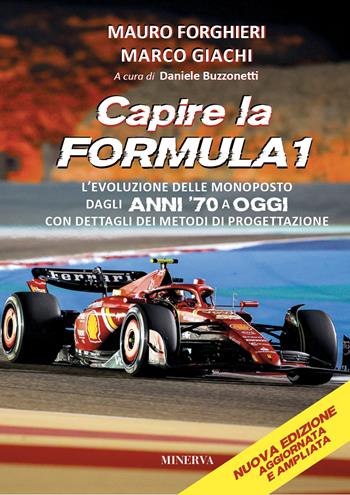 Capire la Formula 1. L'evoluzione delle monoposto dagli anni '70 a oggi. Con dettagli dei metodi di progettazione - Mauro Forghieri, Marco Giachi - Libro Minerva Edizioni (Bologna) 2024 | Libraccio.it