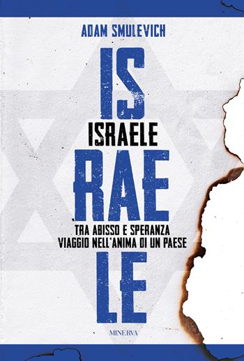 Israele. Tra abisso e speranza. Viaggio nell'anima di un paese - Adam Smulevich - Libro Minerva Edizioni (Bologna) 2024 | Libraccio.it