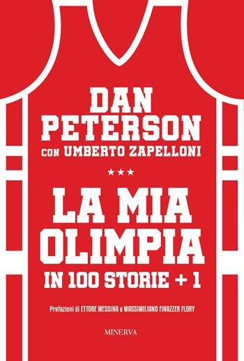 La mia Olimpia in 100 storie + 1 - Dan Peterson, Umberto Zapelloni - Libro Minerva Edizioni (Bologna) 2025 | Libraccio.it