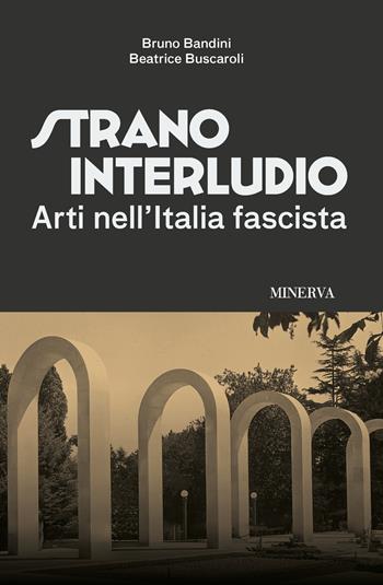 Strano interludio - Beatrice Buscaroli, Bruno Bandini - Libro Minerva Edizioni (Bologna) 2025 | Libraccio.it