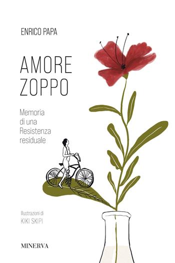 Amore zoppo. Memoria di una Resistenza residuale - Enrico Papa - Libro Minerva Edizioni (Bologna) 2025 | Libraccio.it
