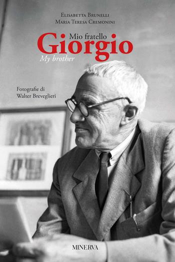 Mio fratello Giorgio-Giorgio my brother. Ediz. bilingue - Elisabetta Brunelli, Maria Teresa Cremonini, Walter Breveglier - Libro Minerva Edizioni (Bologna) 2025 | Libraccio.it