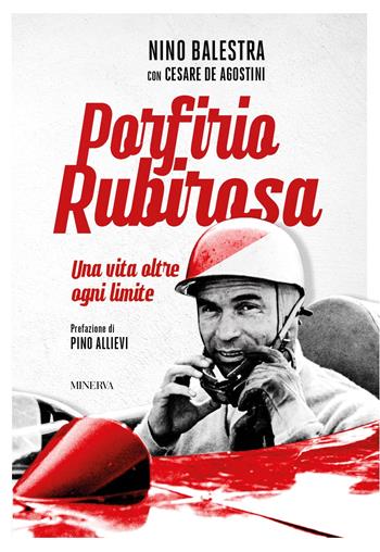 Porfirio Rubirosa. Una vita oltre ogni limite - Nini Balestra, Cesare De Agostini - Libro Minerva Edizioni (Bologna) 2025, Ritratti | Libraccio.it