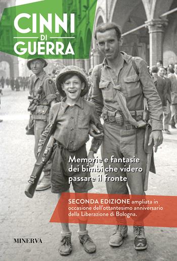 Cinni di guerra. Memorie e fantasie dei bimbi che videro passare il fronte. Ediz. ampliata - Giuseppe Savini, Giacomo Savini - Libro Minerva Edizioni (Bologna) 2025 | Libraccio.it