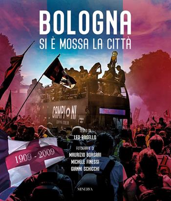 Bologna. Si è mossa la città. Ediz. illustrata - Leo Bosello, Gianni Schicchi - Libro Minerva Edizioni (Bologna) 2025 | Libraccio.it